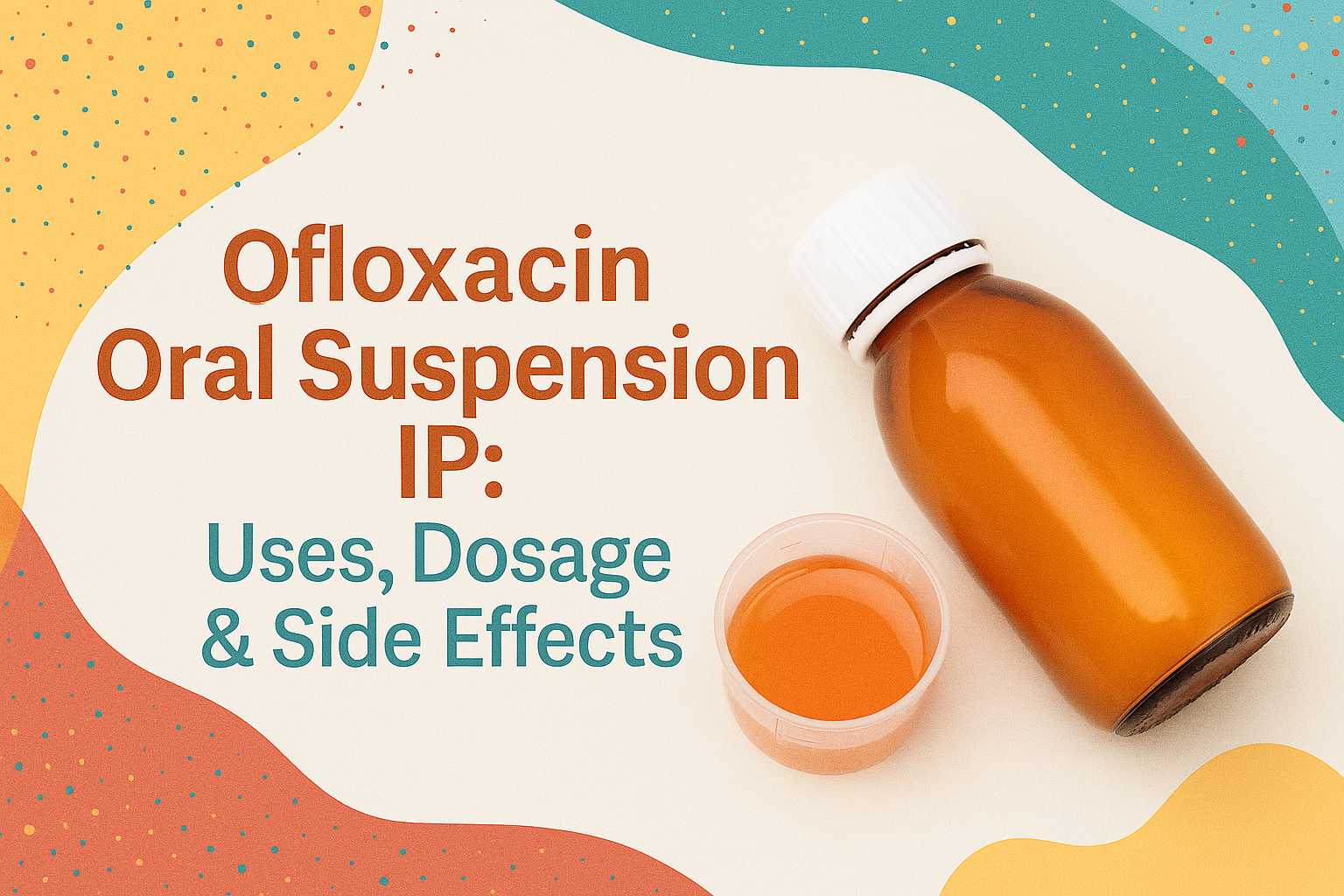 Read more about the article Ofloxacin Oral Suspension IP: Uses, Dosage & Side Effects