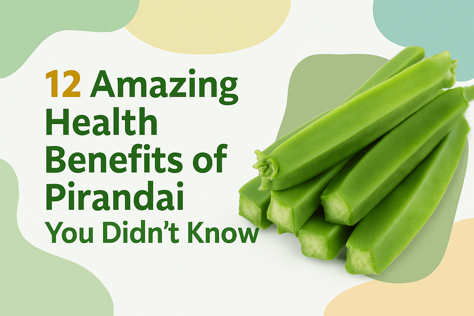 Read more about the article 12 Amazing Health Benefits of Pirandai You Didn’t Know