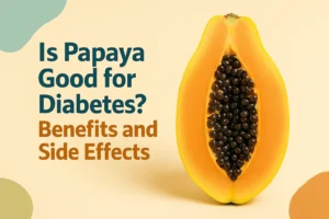 Read more about the article Is Papaya Good for Diabetes? Benefits and Side Effects