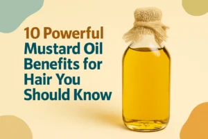 Read more about the article 10 Powerful Mustard Oil Benefits for Hair You Should Know