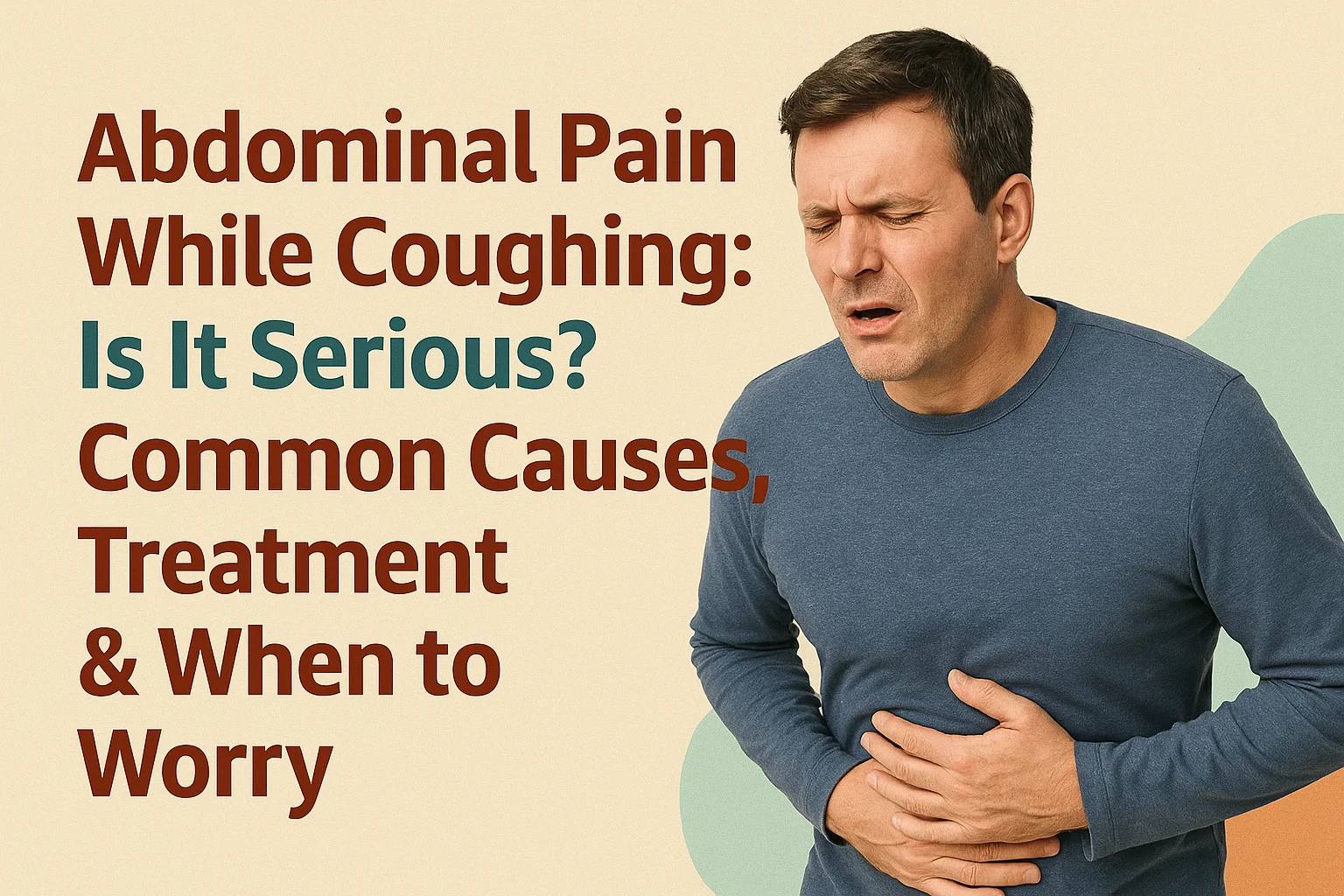 You are currently viewing Abdominal Pain While Coughing: Is It Serious? Common Causes, Treatment & When to Worry