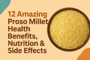 Read more about the article 12 Amazing Proso Millet Health Benefits, Nutrition & Side Effects